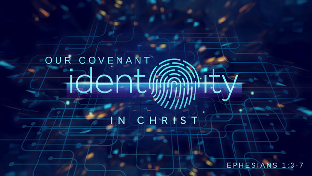 Our Covenant Identity in Christ